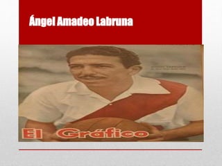 Ángel Amadeo Labruna 
 