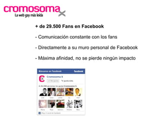 + de 29.500 Fans en Facebook - Comunicación constante con los fans - Directamente a su muro personal de Facebook - Máxima afinidad, no se pierde ningún impacto 