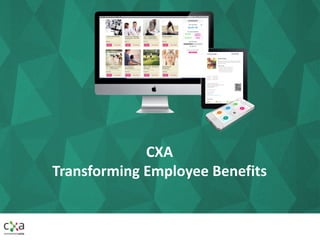 CXA	
Transforming	Employee	Benefits
 