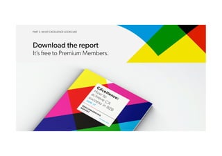 PART 3. WHAT CXCELLENCE LOOKS LIKE
Download the report
It’s free to Premium Members.
 