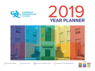 CARIBBEAN
EXAMINATIONS
COUNCIL 2019YEAR PLANNER
INDEPENDENCE DAY IN OTHER CARIBBEAN TERRITORIES
REMINDERS
OTHER
BSSEE
MMINDERS
OTHER
BSSEE
MEETINGS
CXC®-AD
BANK HOLIDAY IN JAMAICABANK HOLIDAY IN BARBADOS BANK HOLIDAY IN BOTH BARBADOS & JAMAICA
 