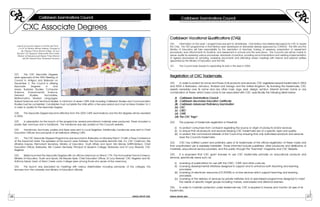 27AANNNNUUAALL RREEPPOORRTT 22000055
Caribbean Examination CouncilCaribbean Examination Council
28 AANNNNUUAALL RREEPPOORRTT 22000055
CCaarriibbbbeeaann EExxaammiinnaattiioonnss CCoouunncciill CCaarriibbbbeeaann EExxaammiinnaattiioonnss CCoouunncciill
CXC Associate Degrees
227. The CXC Associate Degrees
were approved at the 35th Meeting of
Council in Antigua and Barbuda on
December 2. The Council is offering
Associate Degrees in nine
areas- Business Studies, Computer
Science, Environmental Science,
General Studies, Humanities,
Mathematics, Modern Languages,
Natural Sciences and Technical Studies. A minimum of seven CAPE Units including Caribbean Studies and Communication
Studies must be completed. Candidates must complete the Units within a five-year period and must achieve Grades I to V
in order to qualify for the Associate Degree.
228. The Associate Degree became effective from the 2005 CAPE examinations and the first degrees will be awarded
in 2006.
229. In preparation for the launch of the programme, several promotional materials were produced. These included a
poster, flyer, brochure and a handbook. The handbook was also posted on the Council's website.
230. Handbooks, brochures, posters and flyers were sent to Local Registrars. Additionally, handbooks were sent to Chief
Education Officers and principals of all institutions offering CAPE.
231. The CXC Associate Degrees Programme was launched in Barbados on Monday March 14 with a Press Conference
at the Savannah Hotel. The speakers at the launch were Professor, the Honourable Kenneth Hall, OJ, CXC Chairman; Mrs
Atheline Haynes, Permanent Secretary, Ministry of Education, Youth Affairs and Sport; Mrs Wendy Griffith-Watson, Chief
Education Officer, Barbados, Mrs Coreen Kennedy, Principal of Queen's College, Barbados and Dr Lucy Steward, CXC
Registrar.
232. Belize launched the Associate Degrees with an official ceremony on March 17th. The Honourable Francis Fonseca,
Minister of Education, Youth and Sports, Ms Maude Hyde, Chief Education Officer, Dr Lucy Steward, CXC Registrar and Mr.
Anthony Sabal, Dean of Stann Creek Junior College were among those who spoke at the ceremony.
233. The launch was preceded by meetings with various stakeholders including principals, of the colleges, the
lecturers from the university and Ministry of Education officials.
Launch of Associate Degree in St Kitts and Nevis :
L to R- Dr Hermia Morton-Anthony, Principal of
the Clarence Fitzroy Bryant College, Dr Lucy
Steward, CXC Registrar, Honourable Sam Condor,
Minister of Education and Deputy Prime Minister
and Mr Osmond Petty, Permanent Secretary
CCaarriibbbbeeaann VVooccaattiioonnaall QQuuaalliiffiiccaattiioonnss ((CCVVQQ))
220. Information on the Level 1 programmes was sent to all territories. One territory has initiated discussions for CXC to award
the CVQ. The TVET programmes in that territory were developed on standards already approved by COHSOD. The NTA and the
Ministry of Education will take responsibility for the orientation of teachers, training of assessors, preparation of assessment
procedures, work attachments for students, and assessment in schools and the work place. The Council's role will be mainly to
assure quality by reviewing various procedures, standards of practice, providing recommendations and verifying implementation
of agreed procedures by sampling, reviewing documents and attending review meetings with internal and external verifiers
appointed by the Ministry of Education and the NTA.
221. The Council looks forward to expanding its work in this area in 2006.
RReeggiissttrraattiioonn ooff CCXXCC TTrraaddeemmaarrkkss
222. In order to protect its name and those of its products and services, CXC registered several trademarks in 2004
and 2005 in Barbados, Jamaica, Trinidad and Tobago and the United Kingdom. By licensing the trademarks, CXC
asserts ownership over its name and any other mark, logo, seal, design, symbol, internet domain name or any
combination of these, which have come to be associated with CXC, specifically the following listed below:
(i) Caribbean Examinations Council
(ii) Caribbean Secondary Education Certificate
(iii) Caribbean Advanced Proficiency Examination
(iv) CXC
(v) CSEC
(vi) CAPE
(vii) The CXC ""loggo""
223. The purpose of trademark registration is threefold:
(i) to protect consumers from confusion regarding the source or origin of products and/or services;
(ii) to ensure that all products and services bearing CXC trademarks are of a specific type and quality;
(iii) to protect the commercial interests of the Council by ensuring that only authorised products and services
bear the Council's trademarks.
224. CXC has notified current and potential users of its trademarks of the official registration of these marks and
that unauthorised use is expressly forbidden. Those informed include publishers, other producers and distributors of
materials, educational service providers, and the public through the "Examiner" magazine and CXC Website.
225. It is proposed that CXC grant licenses to use CXC trademarks primarily on educational products and
services, specifically areas such as:
(i) Licensing of publications for use with the CSEC, CAPE and other curricula.
(ii) Licensing developmental initiatives designed to support and to enhance both teaching and learning
processes.
(iii) Licensing of electronic resources (CD-ROMS) or on-line services which support teaching and learning
processes.
(iv) Licensing of the delivery of services by private institutes and of specialised programmes designed to meet
the needs of specific target groups including mature, work-based and distance learners.
226. In order to maintain protection under trademark law, CXC is required to license and monitor all uses of its
trademarks.
 