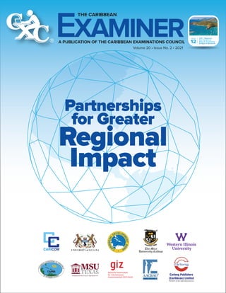 THE CARIBBEAN
A PUBLICATION OF THE CARIBBEAN EXAMINATIONS COUNCIL
Volume 20 • Issue No. 2 • 2021
CXC® Regional
Top Performer
Awards Ceremony
Antigua & Barbuda
PAGE
12
EXAMINER
Partnerships
for Greater
Regional
Impact
 