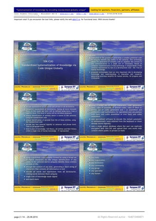 “Systematization of knowledge by encoding standardized globally unique”                    looking for sponsors, financiers, partners, affiliates
Ionel Gabriel Niculescu ~ Bucuresti 2010 ~ www.g.e11.ro ~ g@e11.ro ~ www.gS.e11.ro ~ 0735 878 939
~~~~~~~~~~~~~^^=

Important note! If you encounter the text links, please notify the web g@e11.ro for functional tests. With sincere thanks!




page 2 / 14 - 25.08.2010                                                                             All Rights Reserved author – 1640710400071
 