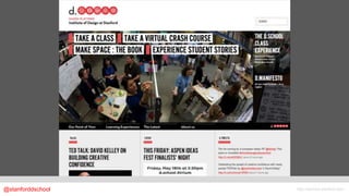 @stanforddschool   http://dschool.stanford.edu/
 