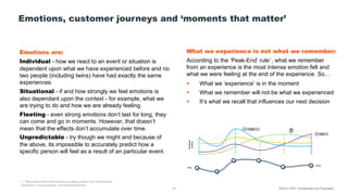 Emotions, customer journeys and ‘moments that matter’
Emotions are:
Individual - how we react to an event or situation is
...