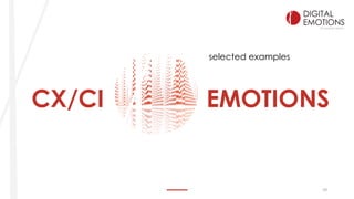 10
CX/CI EMOTIONS
selected examples
 