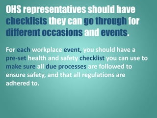 For each workplace event, you should have a
pre-set health and safety checklist you can use to
make sure all due processes...