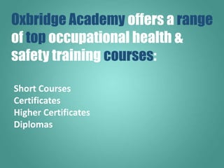 Short Courses
Certificates
ISO-aligned Courses
Oxbridge Academy offers a range
of top occupational health &
safety trainin...