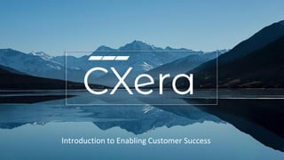 Introduction to Enabling Customer Success
 