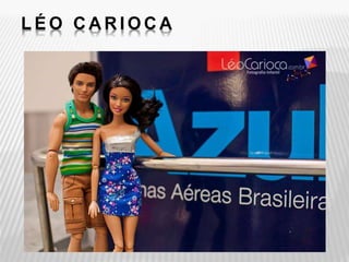 L É O C A R I O C A
 