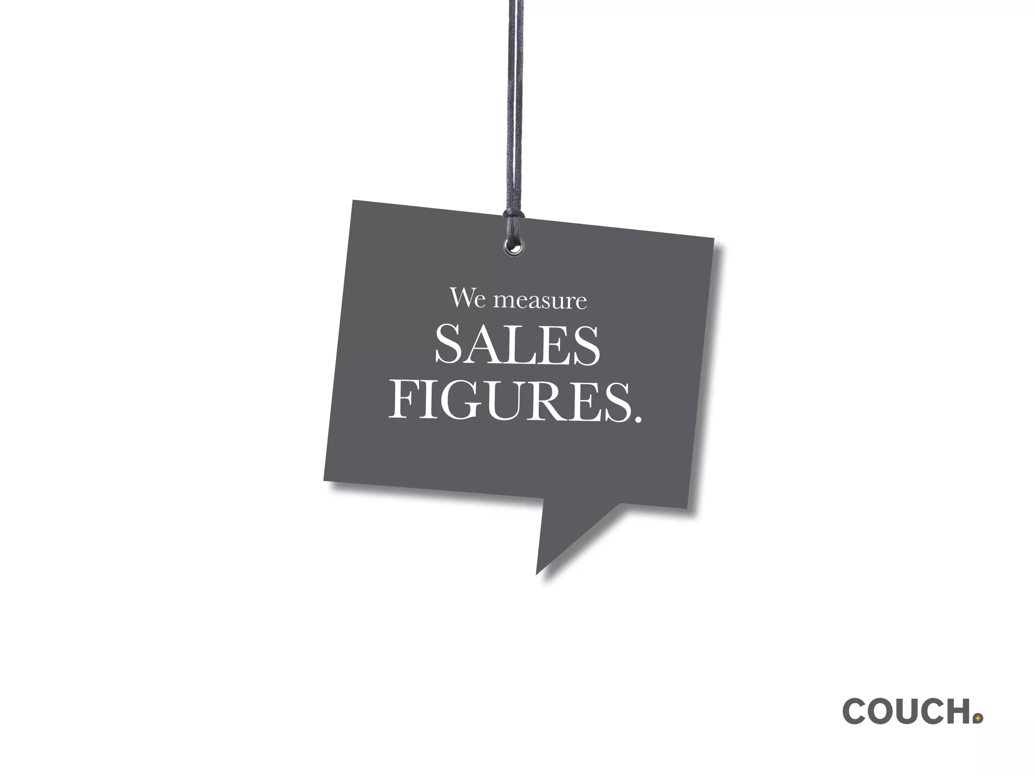 We measure
SALES
FIGURES.
 