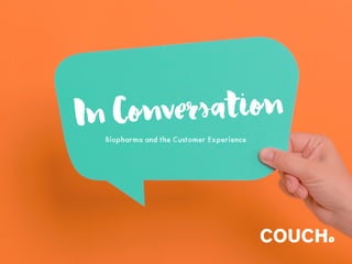 In Conversation
Biopharma and the Customer Experience
 