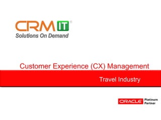 Customer Experience (CX) Management
                     Travel Industry
 