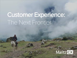 Customer Experience:
The Next Frontier
 