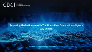Reversing Reductionism with The Council on Extended Intelligence
July 17 2018
 