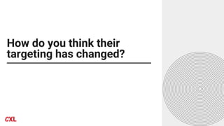 How do you think their
targeting has changed?
 