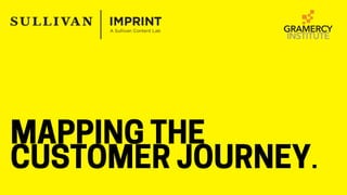 MAPPING THE
CUSTOMER JOURNEY.
 