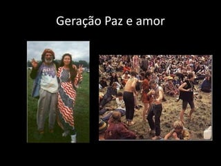 Geração Paz e amor
 