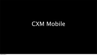 CXM Mobile



fredag 26. oktober 12
 