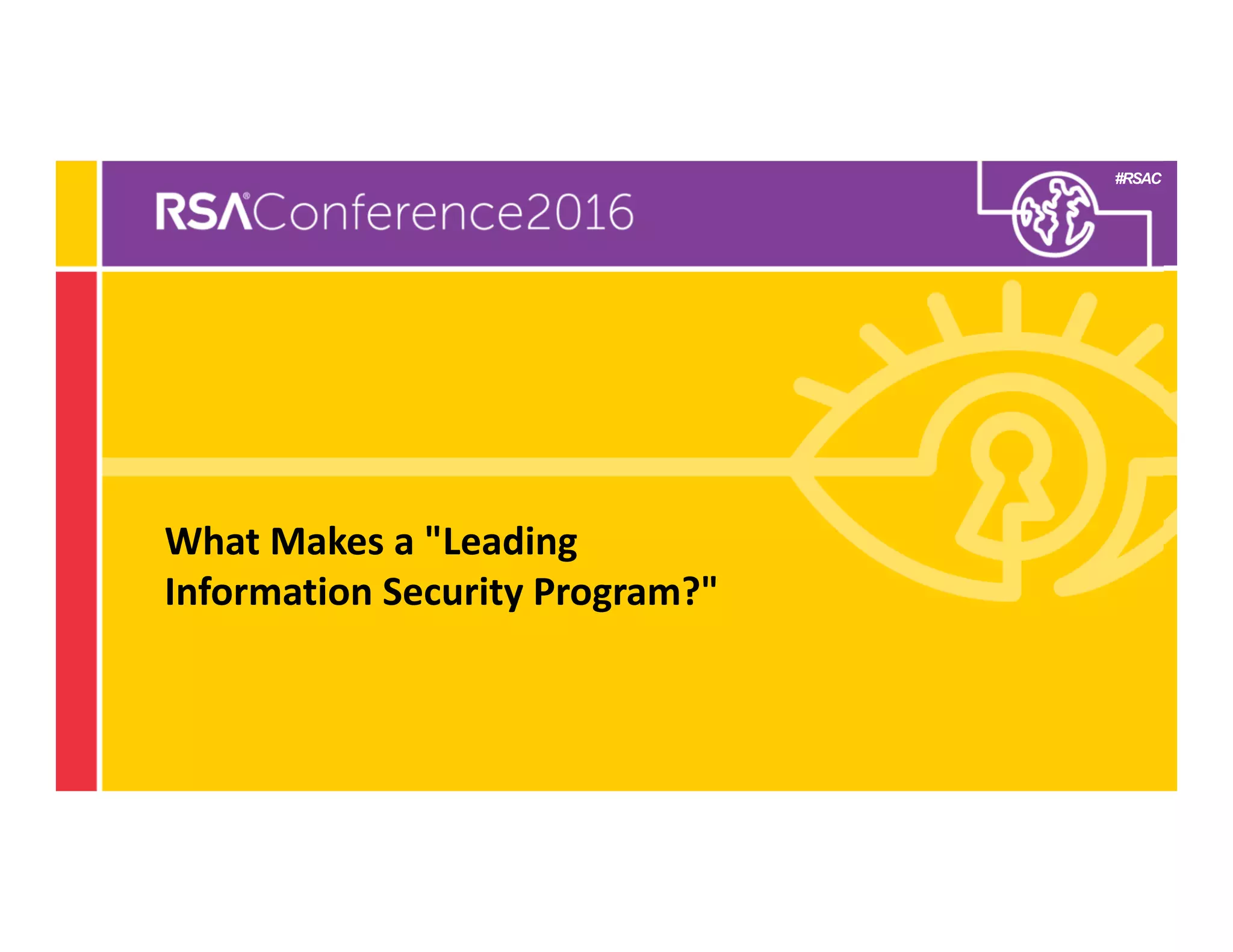 #RSAC
Subhead if needed
What Makes a "Leading 
Information Security Program?"
 