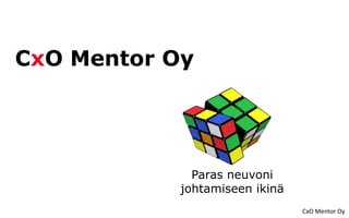 CxO Mentor Oy
CxO Mentor Oy
Paras neuvoni
johtamiseen ikinä
 