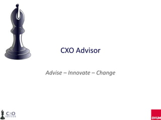CXO Advisor

Advise – Innovate – Change
 