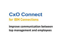 Improve communication between
top management and employees
 