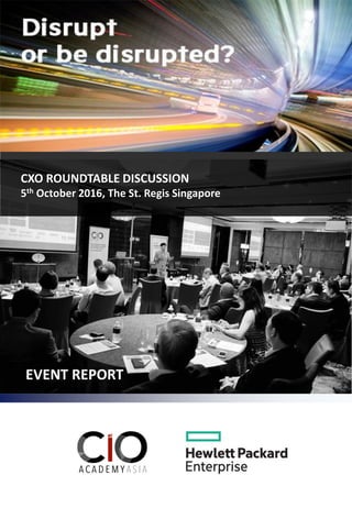 EVENT REPORT
CXO ROUNDTABLE DISCUSSION
5th October 2016, The St. Regis Singapore
 