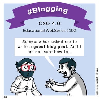 How to go about with Guest Blogging? (CXO 4.0 Series #102)
