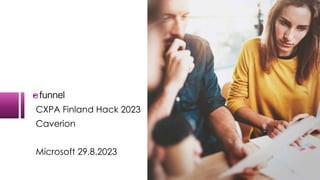 CXPA Finland Hack 2023
Caverion
Microsoft 29.8.2023
 