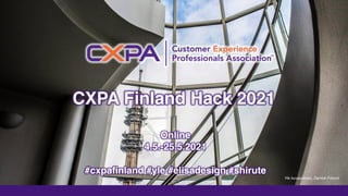 CXPA Finland Hack 2021
Online
4.5.-25.5.2021
#cxpafinland #yle #elisadesign #shirute
Yle kuvapalvelu, Derrick Frilund
 