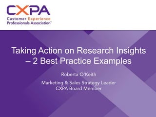 Taking Action on Research Insights
– 2 Best Practice Examples
 