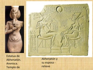 Estatua de
Akhenatón.
Arenisca.
Templo de
Akhenatón y
su esposa -
relieve
 
