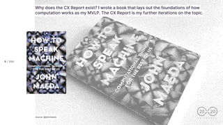| 2020
C X . R E P O R T
20 20
3
Why does the CX Report exist? I wrote a book that lays out the foundations of how
computa...