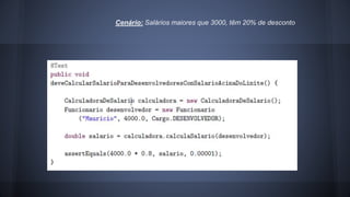 Cenário: Salários maiores que 3000, têm 20% de desconto 
 