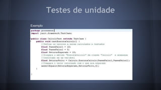 Testes de unidade 
Exemplo 
 