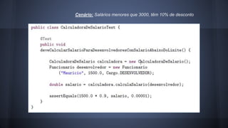 Cenário: Salários menores que 3000, têm 10% de desconto 
 