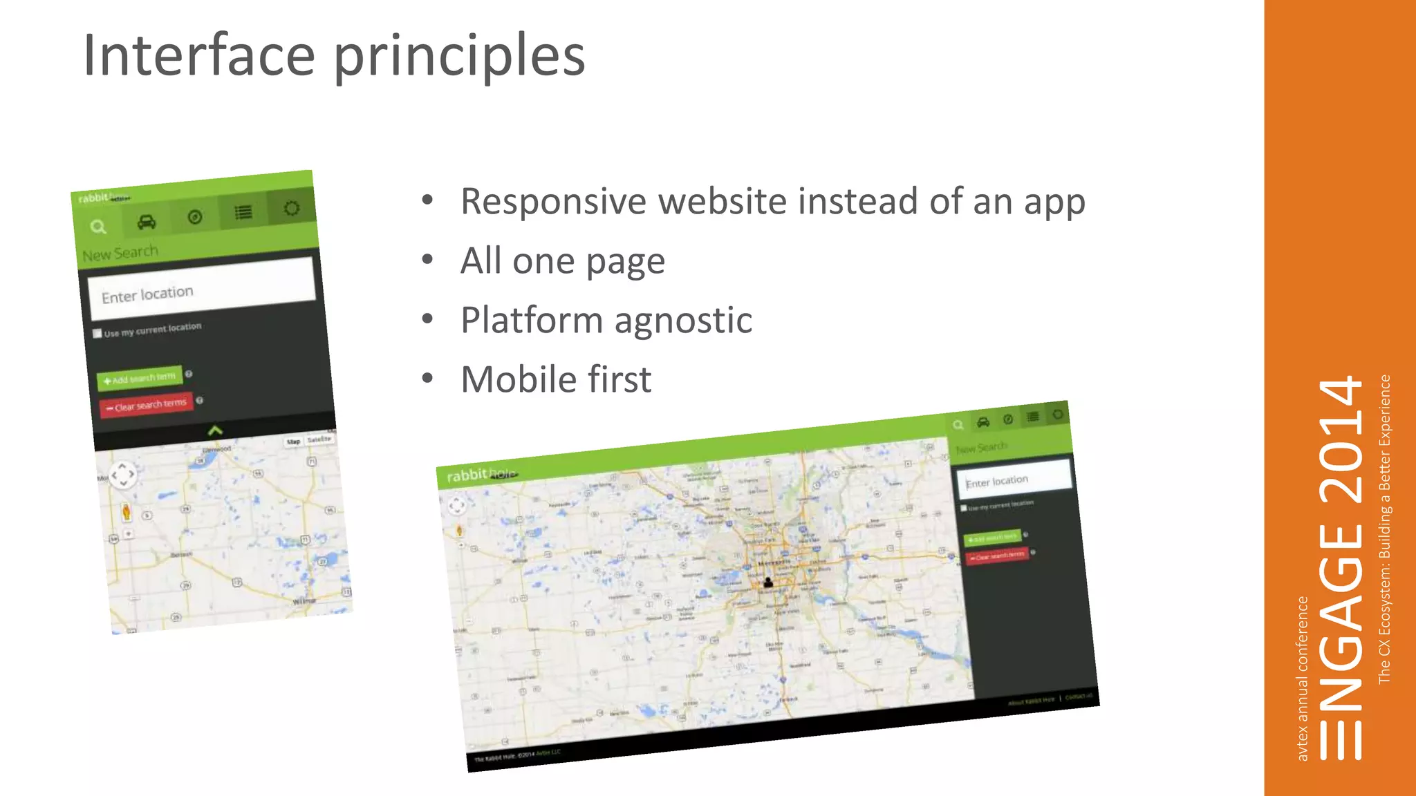 Interface principles 
• Responsive website instead of an app 
• All one page 
• Platform agnostic 
• Mobile first 
 