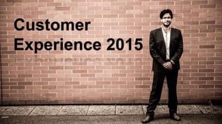 Customer
Experience 2015
 