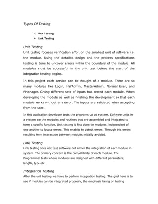 In order to uncover the errors present in different phases we have the
concept of levels of testing. The basic levels of testing are as shown
below…
Client Needs
Requirements
Design
Code
System Testing
The philosophy behind testing is to find errors. Test cases are devised with this in mind. A
strategy employed for system testing is code testing.
Code Testing:
This strategy examines the logic of the program. To follow this method we developed some
test data that resulted in executing every instruction in the program and module i.e. every
path is tested. Systems are not designed as entire nor are they tested as single systems. To
ensure that the coding is perfect two types of testing is performed or for that matter is
performed or that matter is performed or for that matter is performed on all systems.
Acceptance
Testing
System Testing
Integration Testing
Unit Testing
 