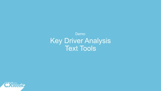 Key Driver Analysis
Text Tools
Demo:
 