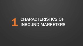 1 CHARACTERISTICS OF 
INBOUND MARKETERS 
 