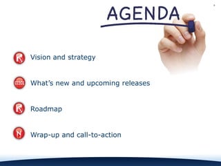 Vision and strategy
What’s new and upcoming releases
Roadmap
Wrap-up and call-to-action
 