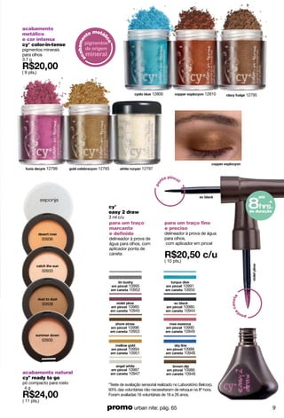 declare
todo o
am
cód. 96022
preço normal R$75,50
por R$49,00( 24 pts.)
kit urban nite
urban nite + fix
fix
espuma de barbear
hidratante com aloe vera
200 ml
cód. 10925
( 15 pts.)
a vida não para,
nem eu
urban nite
família olfativa:
herbal
eau de toilette
100 ml
cód. 01062
( 23 pts.)
10
 