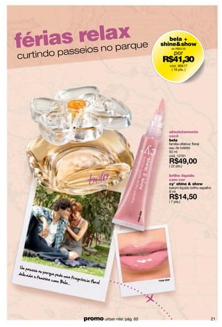 até
8h
de duração
*
15468
15467
com aplicador
eletromatrix, mais
precisão e definição
cy° spektacular
máscara multibenefícios
para cílios
8 g
( 11 pts.)
um traço
como seu
amor:
à prova
de tudo!
12772
12769
12775
15466
15459
remova
com água
morna
empincel10985/emcaneta10945
empincel10995/emcaneta10952
empincel10990/emcaneta10949
empincel10994/emcaneta10951
empincel10986/emcaneta10946
empincel10980/emcaneta10944
15460
15465
15462
15461
15464
15463
textura mousse e
acabamento uniforme
cy° full mousse
sombras mousse de longa
duração
3 g
( 10 pts.)
* Teste Sensorial realizado no
Laboratório Belcorp em 19
voluntárias de 18 a 25 anos..
até
22
 