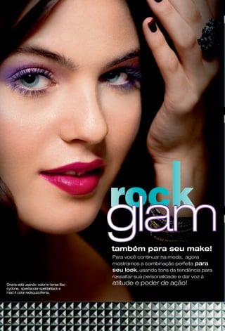 cor total
cy° mad 4 color
batom cor intensa 4 g
( 5 pts.)
opção 1
opção 2
opção 3
Sinta em seus lábios o romance
entre a cor e o brilho. Combine-os e
se apaixone pelo resultado!
3 opções!
cód. 96012
cód. 96017
esfolia levemente
seus lábios, com
grânulos de açúcar
cy° sugarrub
brilho labial esfoliante
e umectante 8 ml
( 6 pts.)
12691 1269312694 1269012692 12689
escolha
qualquer
uma das 3
opções
R$16,00( 7 pts. )
cód. 96013
31
 