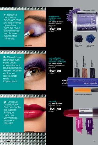 terra chrome
12533
rosa star
12548
durabilidade e
hidratação
cy° x-tra time lips
batom de longa duração
4 g
R$10,90
( 5 pts.)
6hrs.
de duração
*
até
*Estudo in vitro de Durabilidade de Maquiagens (Laboratório Kosmoscience). A durabilidade obtida após 6 horas da aplicação foi de 98,4%.
x-traapple12786
x-tra cherry
12784
x-tra peach
12783
x-tra melon
12782
red pin up
15317
rose pin up
15316
pink pin up
13804
grape pin up
15318
coleção pin up
rose pin up
brilho líquido com cor
cy° shine & show
batom líquido brilho espelho
8 ml
R$14,50( 7 pts.)
red light
12542
brick chrome
12530
flashy pink 12554 berry glowy 12558
x-tra apple
flashy pink
32
 