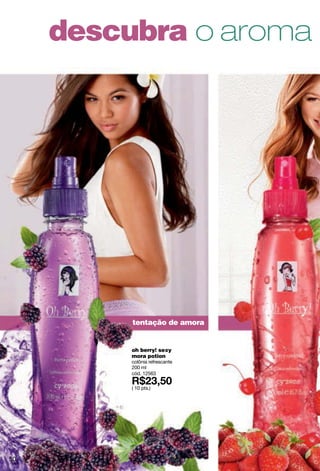 unhas + fortes + mais
durabilidade + brilho e
secagem rápida
cy° nails in!
esmalte multibenefícios para
unhas
5 ml
( 4 pts.)
pés apaixonantes
em poucos
passos!
10384
10383
10376
10380
10394
1 2 3
Aplique o esfoliante
nos pés e calcanhares
umedecidos...
Enxágue seus pés
com água morna
Depois de secá-los,
pinte as unhas
esfolia e
diminui a
aspereza
esfolia e diminui a
aspereza
shoes out!
creme esfoliante antiaspereza
para pés, com pedra pomes
e areia branca de Bora Bora
120 g
cód. 12678
( 9 pts.)
51
 