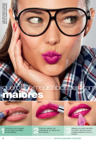 dáumenter no
am r
basta um olhar
blush
família olfativa: adociada
eau de toilette 50 ml
cód. 12534
R$52,00
( 26 pts.)
preço normal R$80,00
R$52,00( 28 pts.)
kit blush
blush + estojo de anéis wingy
estojo wingyº
Uma dupla chiquérrima.
Um anel estilo mariposa e outro
com flores. Em metal banhado
em prateado brilhante, com
minicristais.
tamanho 6 cód. 37134
tamanho 7 cód. 37135
tamanho 8 cód. 37136
tamanho 9 cód. 37137
R$28,00( 17 pts.)
escolha o tamanho
dos anéis do seu kit
tamanho 6 cód. 96024
tamanho 7 cód. 96025
tamanho 8 cód. 96026
tamanho 9 cód. 96027
7
 